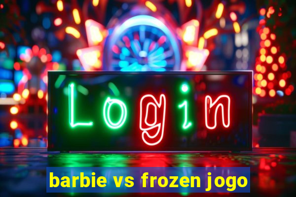 barbie vs frozen jogo